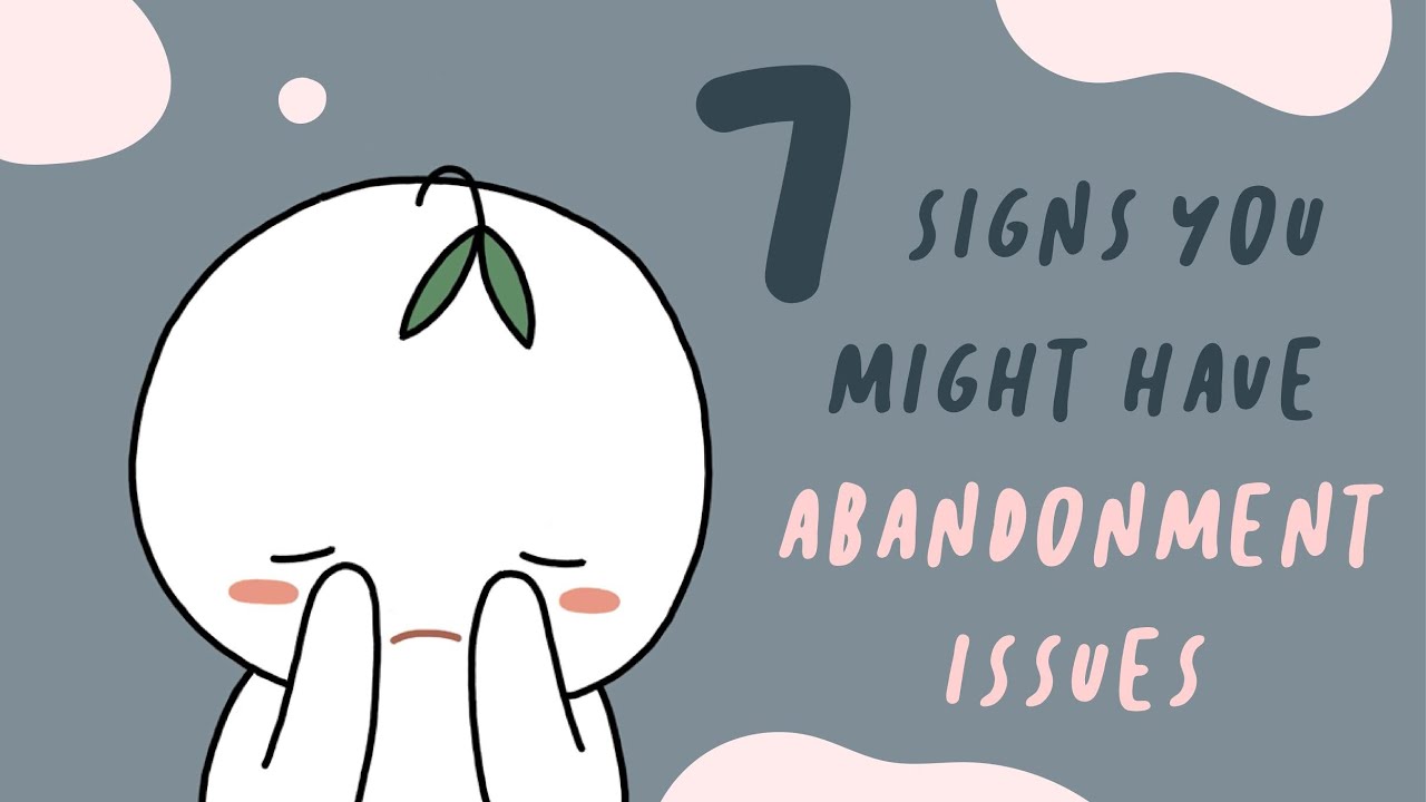 7 Signs You Have Abandonment Issues Health Fitness